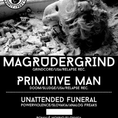HMVP: Magrudergrind (USA) Primitive Man (USA) + Unattended Funeral (SK) + ██████ (SK) + Indoctrinate