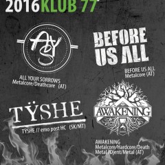 Before Us All, All Your Sorrows, Awakening, Tÿshe v Banskej Bystrici