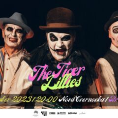 The Tiger Lillies uvedú svoj temný kabaret po prvýkrát na Slovensku!
