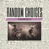 Posledná ochutnávka pred albumom. Random Choices v singli V novinách kritizujú dobu dezinformácie